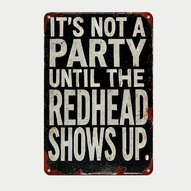 "It's Not A Party Until The Redhead Shows Up" Vintage Sign