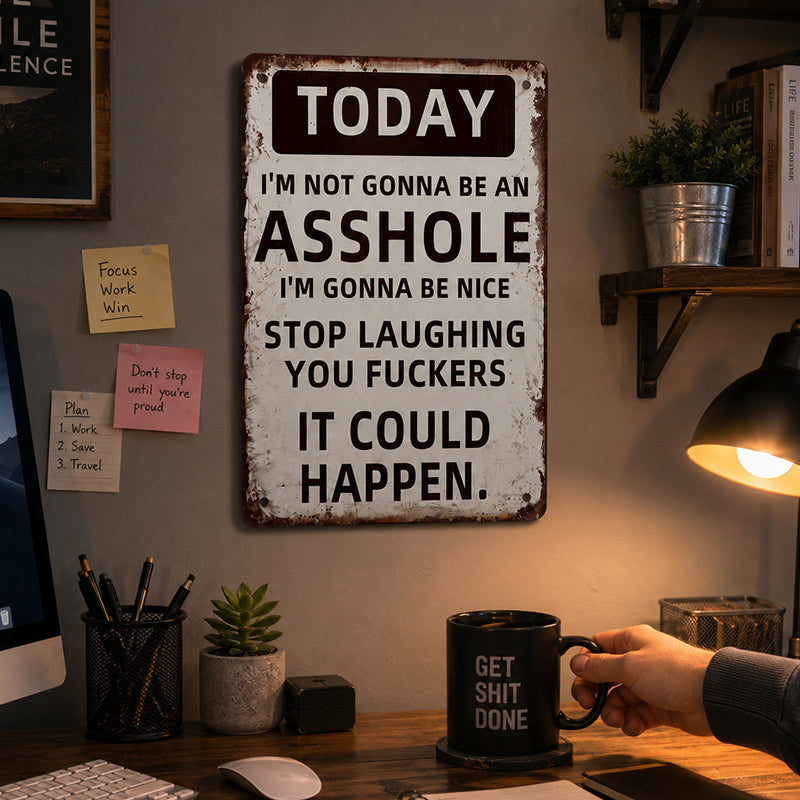 Funny Vintage Metal Sign – Be Nice Today… Maybe