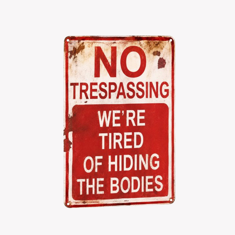No Trespassing We're Tired Of Hiding Corpses